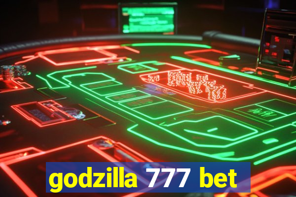 godzilla 777 bet